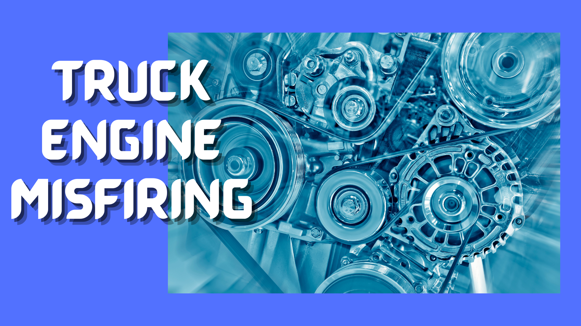 5 Top Causes of Engine Misfiring In Your Truck