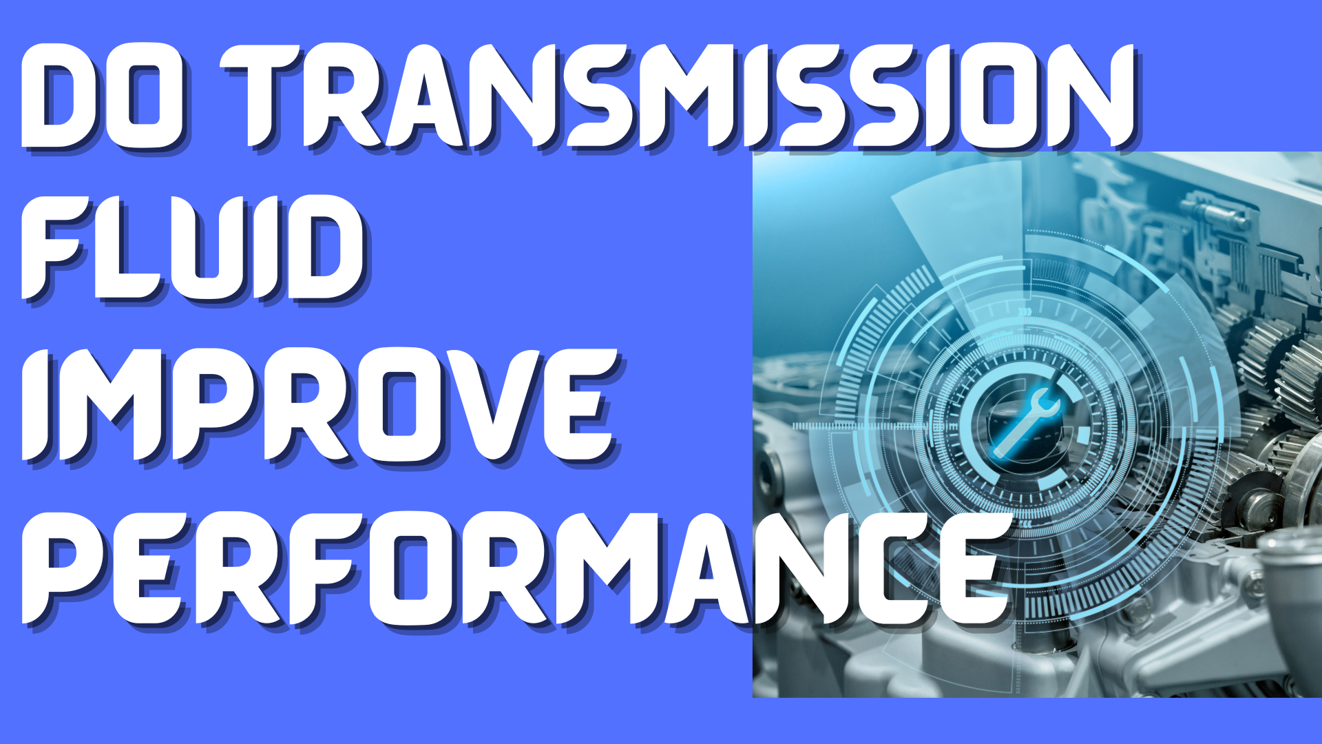 Does Changing Transmission Fluid Improve Performance?