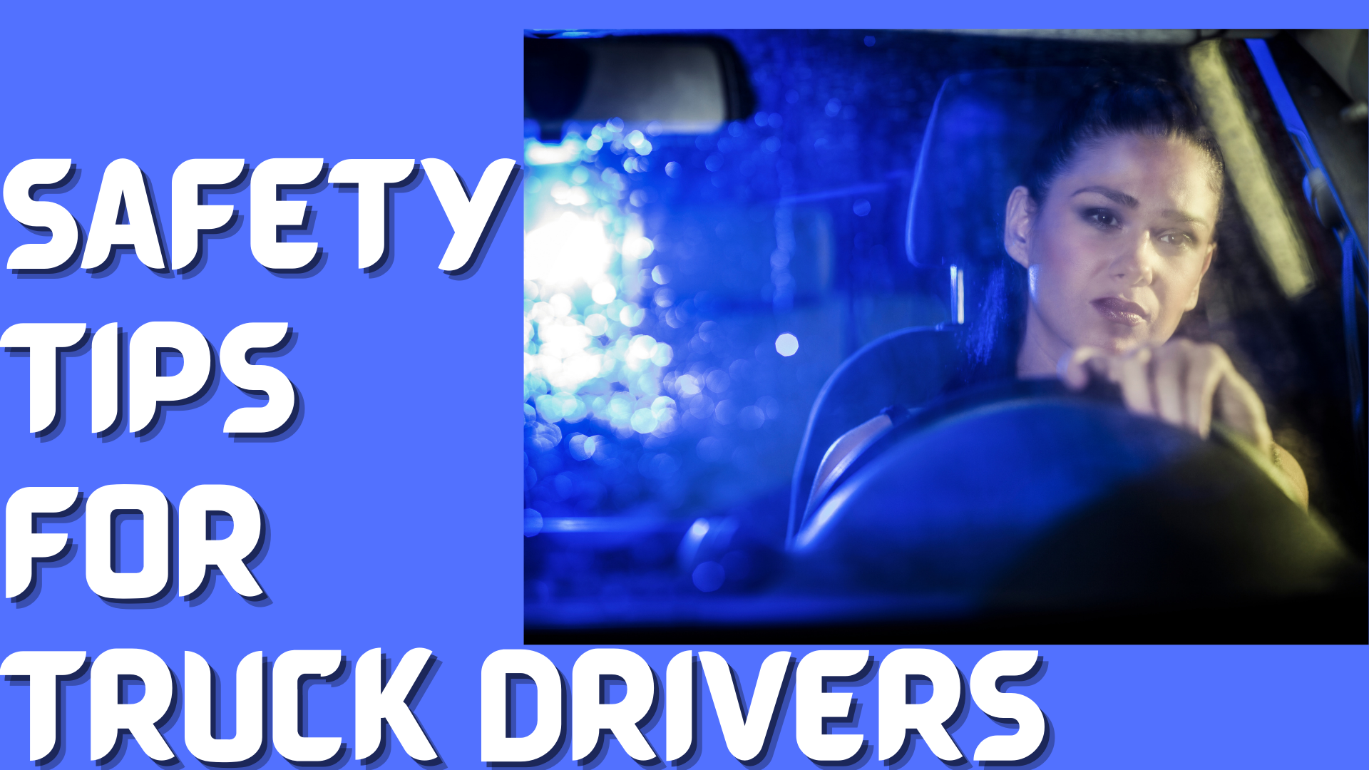 Important Safety Tips For Truck Drivers